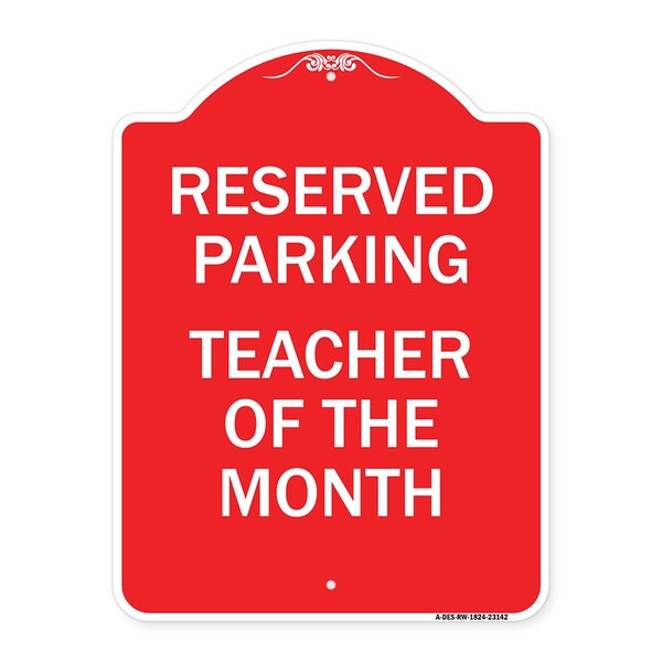 Reserved Parking-Teacher of Month, Red & White Aluminum Architectural Sign, 18" x 24", RW-1824-23142